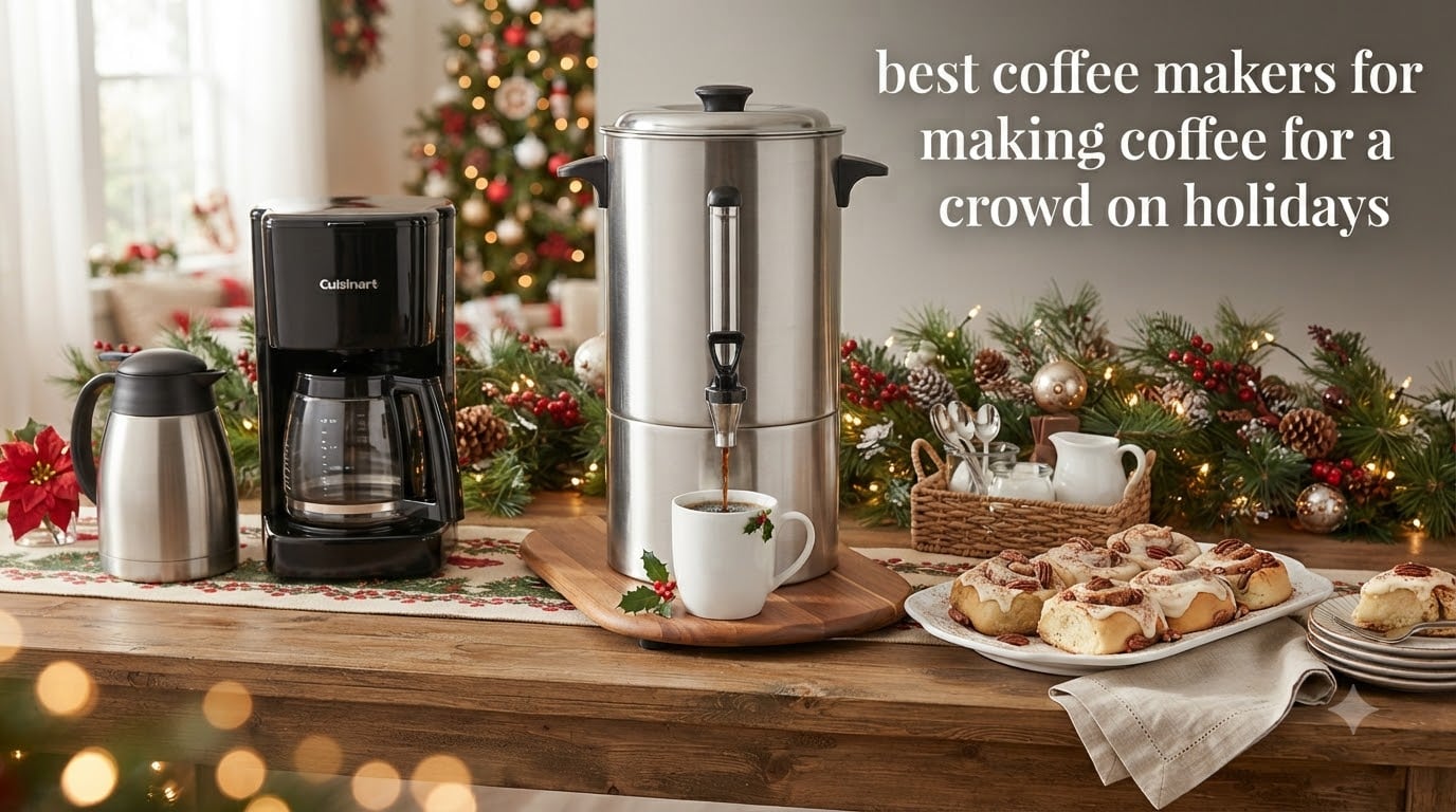 best coffee makers for making coffee for a crowd on holidays