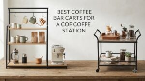 best coffee bar carts for a coffee station