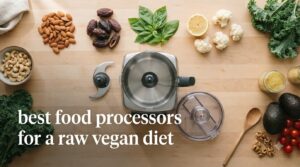 best food processors for a raw vegan diet