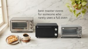 best toaster ovens for someone who rarely uses a full oven