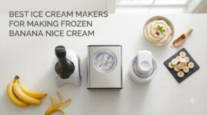 best ice cream makers for making frozen banana nice cream