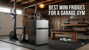 best mini fridges for a garage gym
