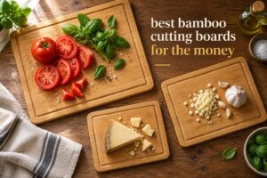 best bamboo cutting boards for the money