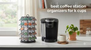 best coffee station organizers for k cups