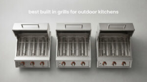 best built in grills for outdoor kitchens