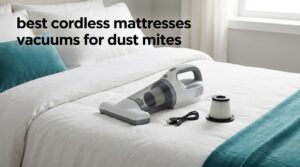 best cordless mattresses vacuums for dust mites