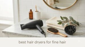 best hair dryers for fine hair