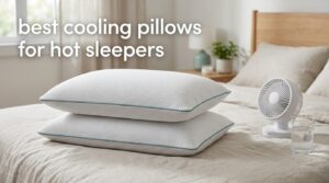 best cooling pillows for hot sleepers