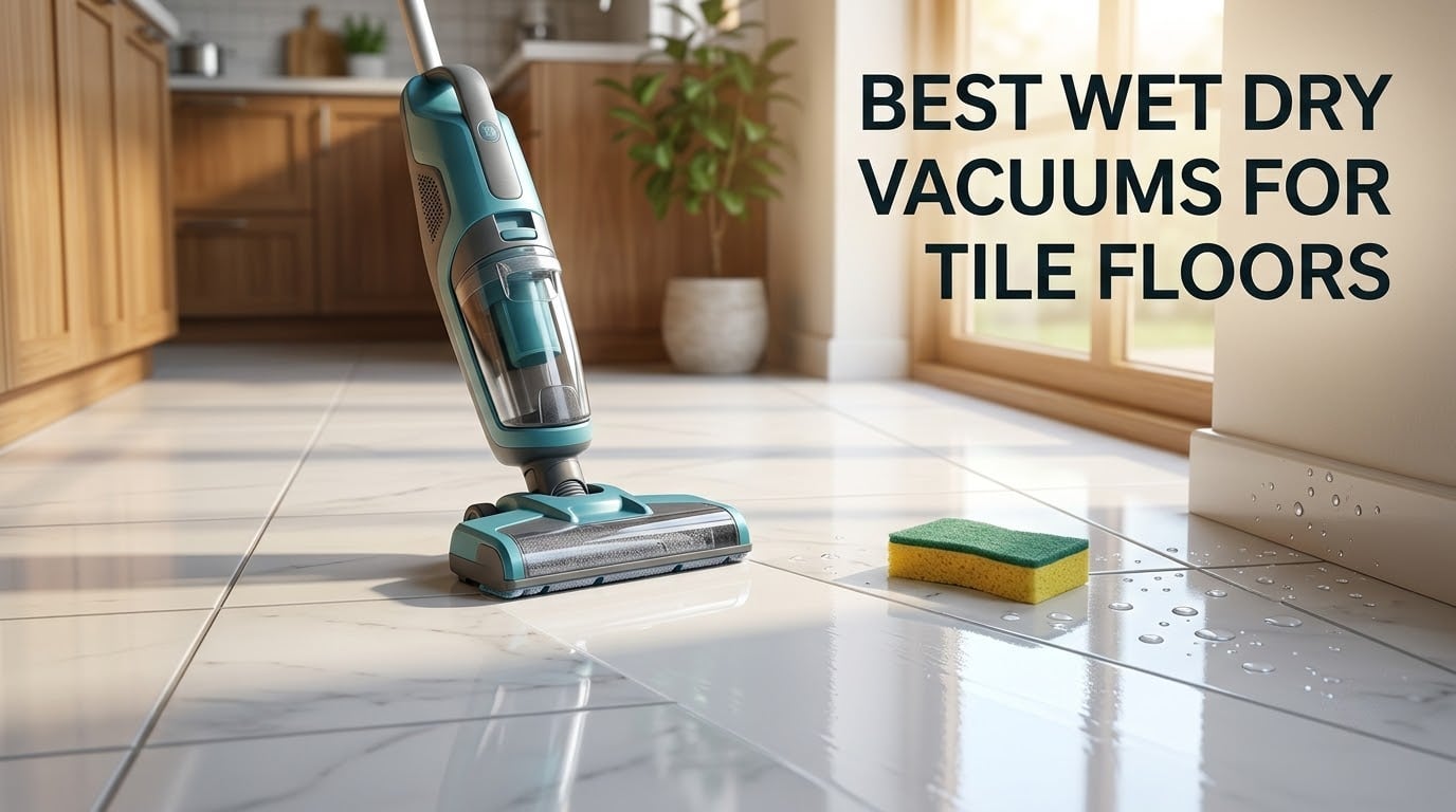 best wet dry vacuums for tile floors