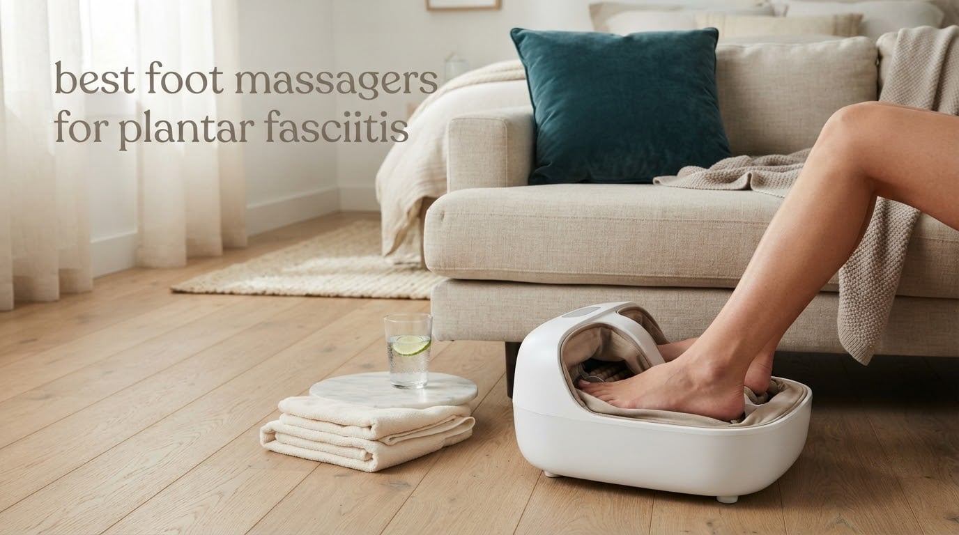 best foot massagers for plantar fasciitis